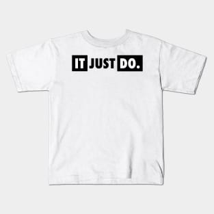 IT JUST DO Parody Shirt Kids T-Shirt